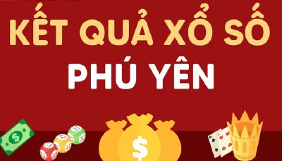 Kết Quả Sổ Xố Phú Yên Hôm Nay
