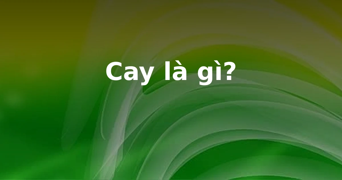Cay là gì?