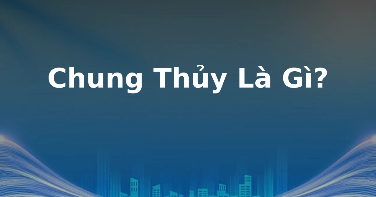 Chung Thủy Là Gì?