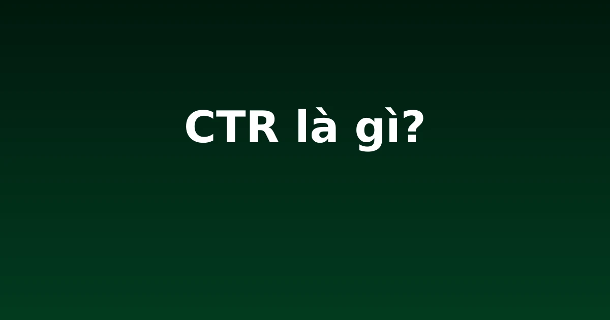CTR là gì?