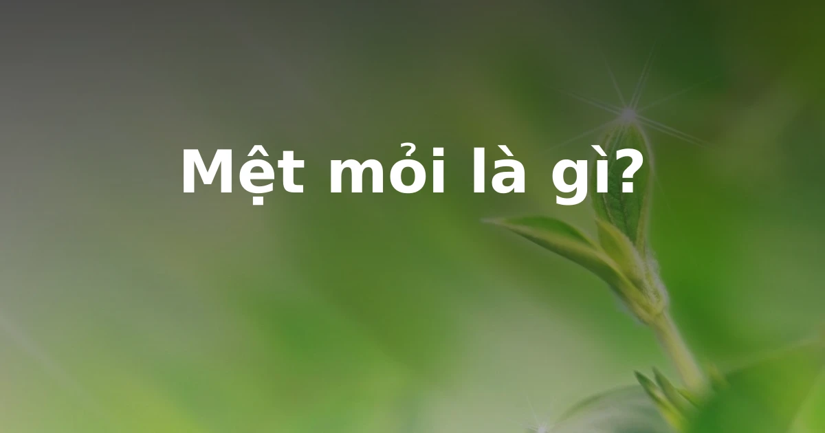 Mệt mỏi là gì?