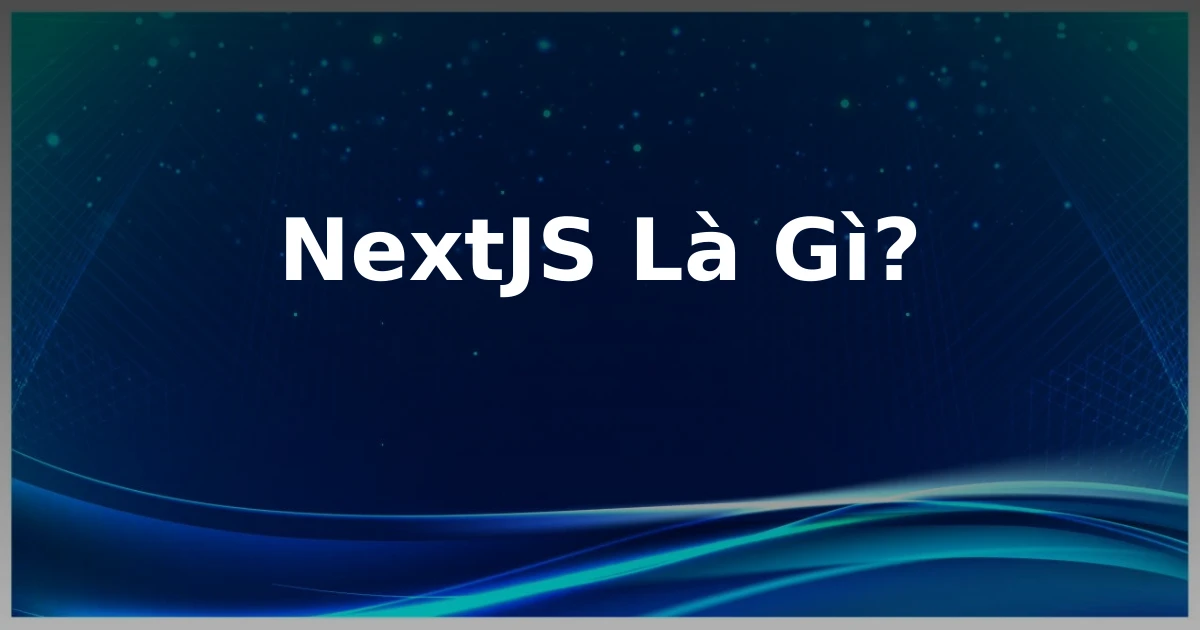 NextJS Là Gì?