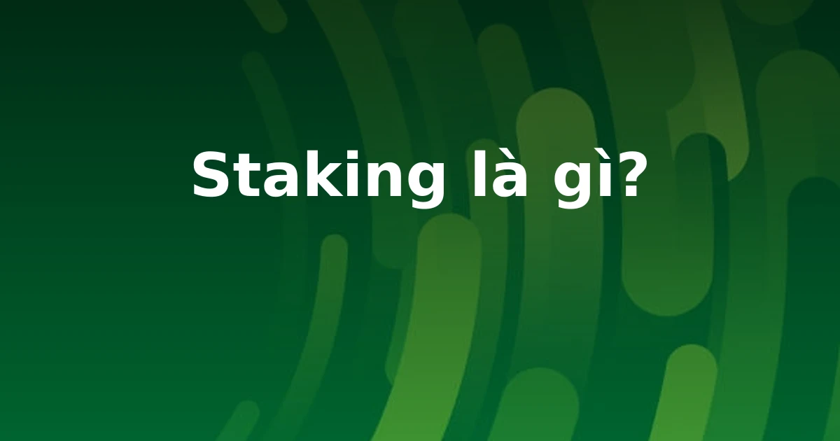 Staking là gì?