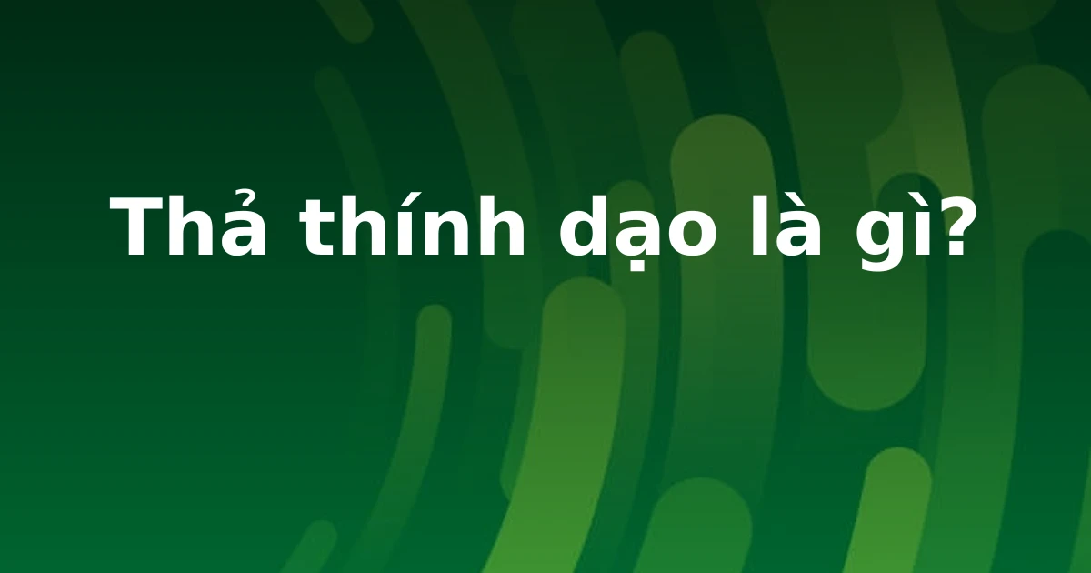 Thả thính dạo là gì?